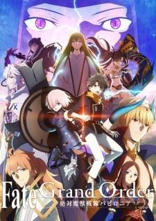 Fate/Grand Order: Zettai Majuu Sensen Babylonia (Episode 1 – 21)